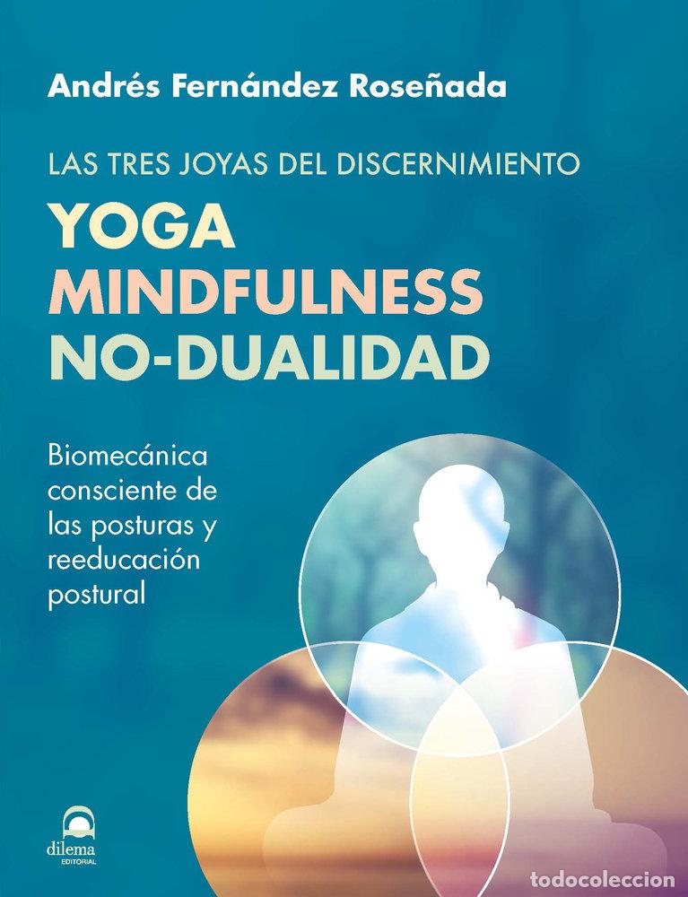 Libri: YOGA MINDFULNESS NO DUALIDAD LAS TRES JOYAS DEL DISCERNIMIE - FERNANDEZ ROSE&Ntilde;ADA, ANDRES