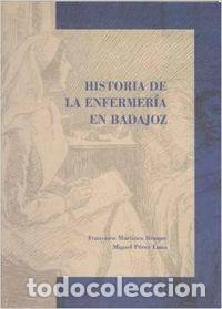 B&uuml;cher: HISTORIA DE LA ENFERMERIA EN BADAJOZ - MARTINEZ BRUQUE