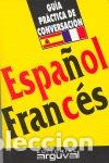 Livres: GUIA PRACTICA CONVERSACION ESPA&Ntilde;OL-FRANCES - BLANCO HERNANDEZ