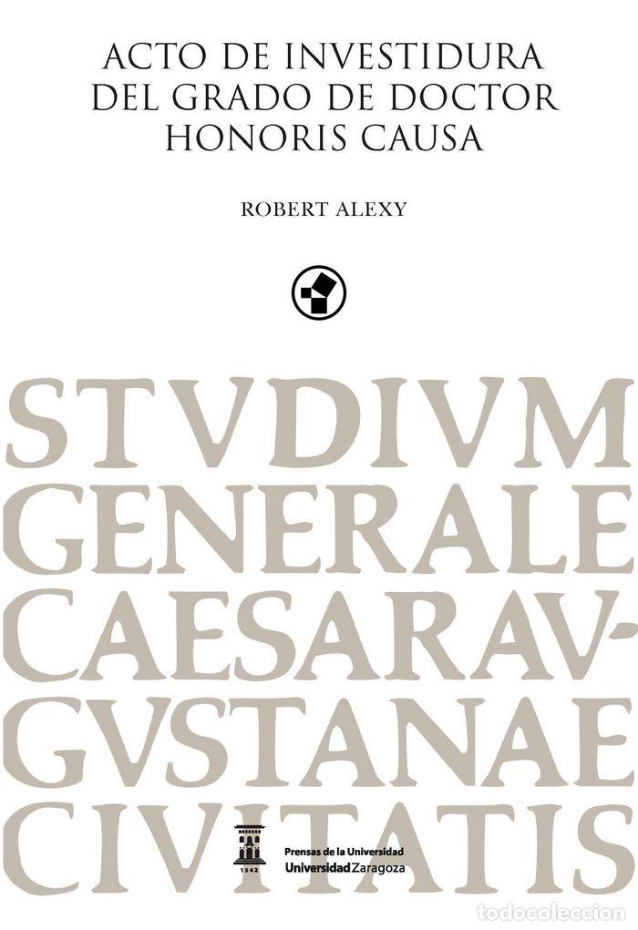 Libri: ACTO DE INVESTIDURA DEL GRADO DE DOCTOR HONORIS CAUSA ROBERT - ALEXY, ROBERT