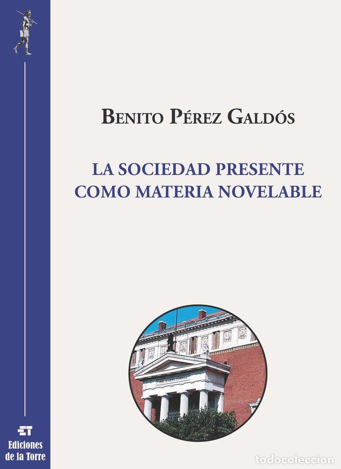 B&uuml;cher: SOCIEDAD PRESENTE COMO MATERIA NOVELABLE,LA - PEREZ GALDOS, BENITO