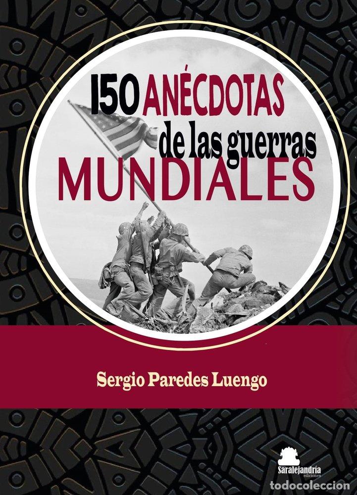 B&uuml;cher: 150 ANECDOTAS DE LAS GUERRAS MUNDIALES - PAREDES LUENGO, SERGIO