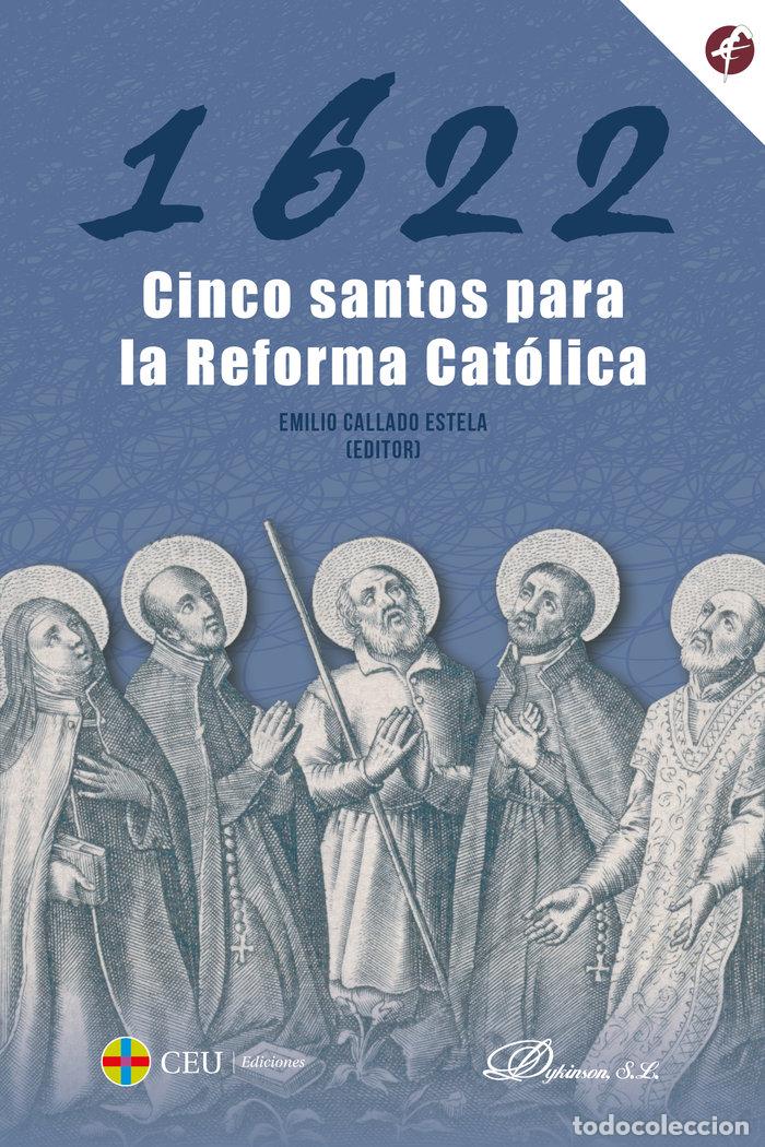 Libri: 1622 CINCO SANTOS PARA LA REFORMA CATOLICA - CALLADO ESTELA, EMILIO