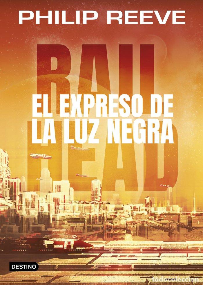 Libri: RAILHEAD 2 EL EXPRESO DE LA LUZ NEGRA - PHILIP REEVE