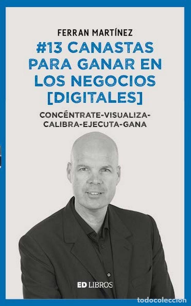 Libri: 13 CANASTAS PARA GANAR EN LOS NEGOCIOS DIGITALES - MARTINEZ GARRIGA, FERRAN