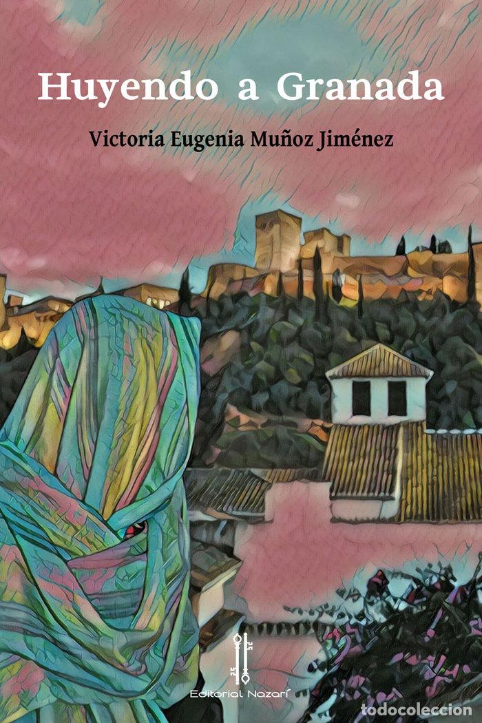 Libri: HUYENDO A GRANADA - MU&Ntilde;OZ JIMENEZ, VICTORIA E
