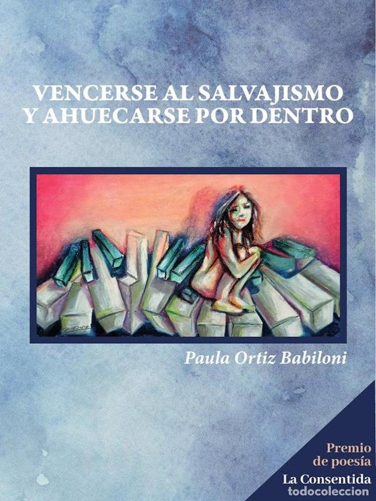 Livros: VENCERSE AL SALVAJISMO Y AHUECARSE POR DENTRO - ORTIZ BABILONI, PAULA