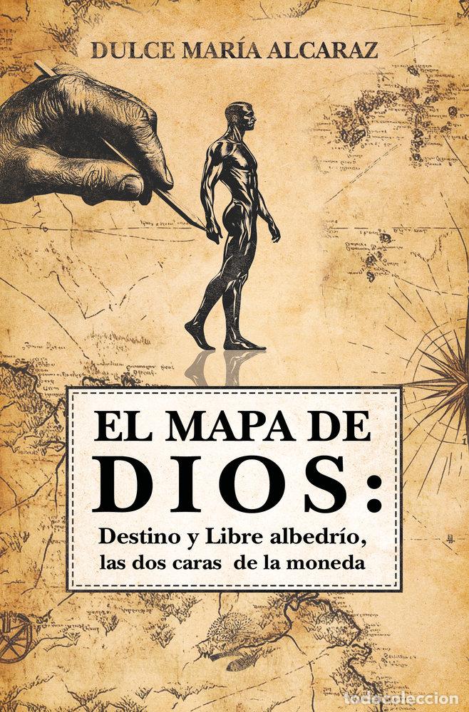 Livros: EL MAPA DE DIOS DESTINO Y LIBRE ALBEDRIO LAS DOS CARAS DE - ALCARAZ, DULCE MARIA