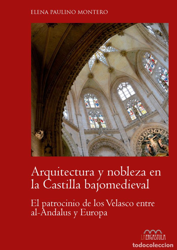 Livres: ARQUITECTURA Y NOBLEZA EN LA CASTILLA BAJOMEDIEVAL - PAULINO MONTERO, ELENA