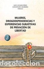 Livros: MUJERES DROGODEPENDENCIAS Y EXPERIENCIAS SUBJETIVAS DE PRIV - .