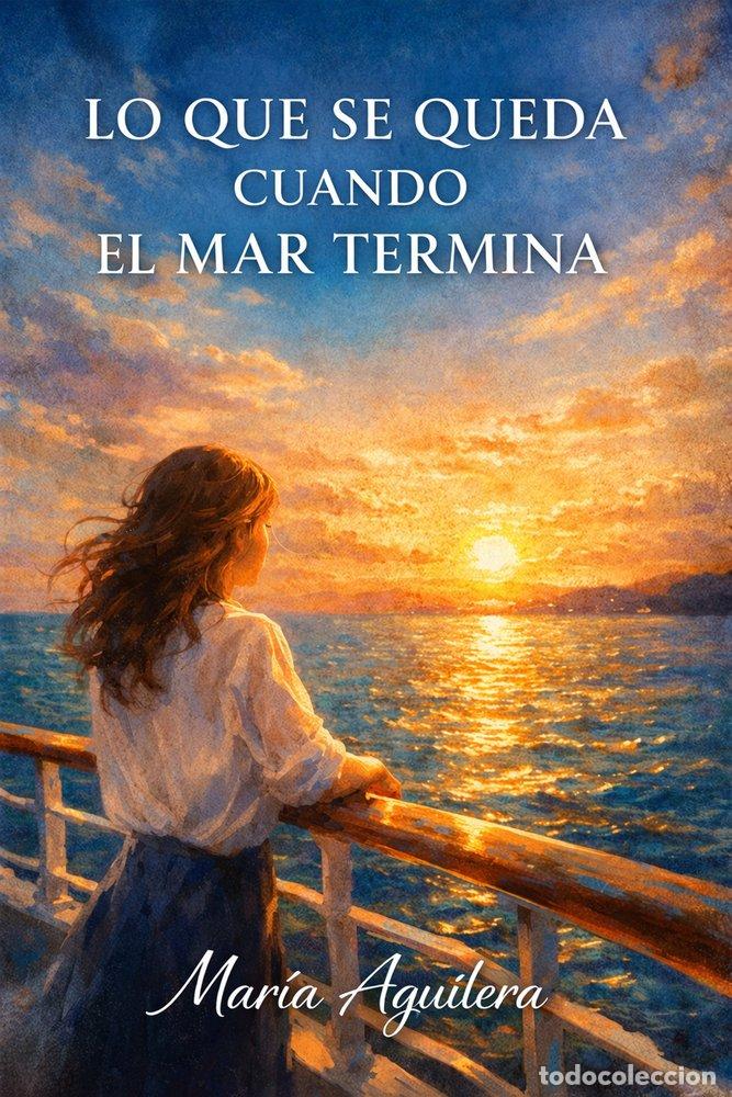 Livros: LO QUE SE QUEDA CUANDO EL MAR TERMINA - AGUILERA, MARIA