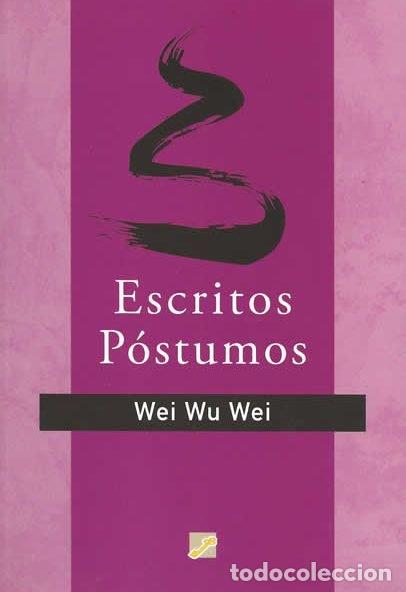 B&uuml;cher: ESCRITOS POSTUMOS - WEI, WU WEI