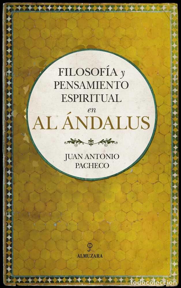 Livres: FILOSOFIA Y PENSAMIENTO ESPIRITUAL EN AL ANDALUS - PACHECO, JUAN ANTONIO