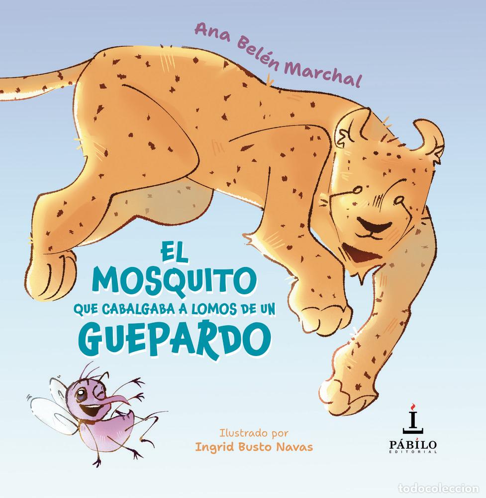 books: EL MOSQUITO QUE CABALGABA A LOMOS DE UN GUEPARDO - BUSTO NAVAS, INGRID