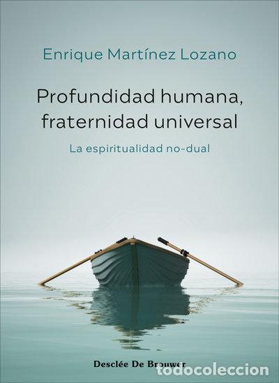 books: PROFUNDIDAD HUMANA FRATERNIDAD UNIVERSAL - ENRIQUE MARTINEZ LOZANO