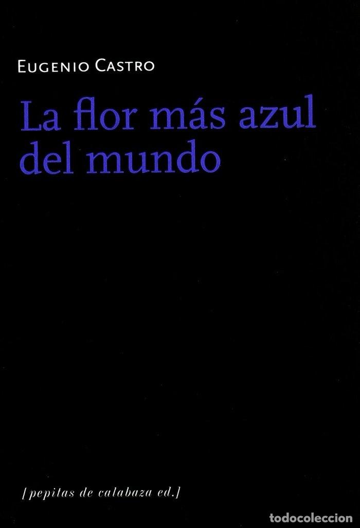 books: FLOR MAS AZUL DEL MUNDO,LA - CASTRO, EUGENIO