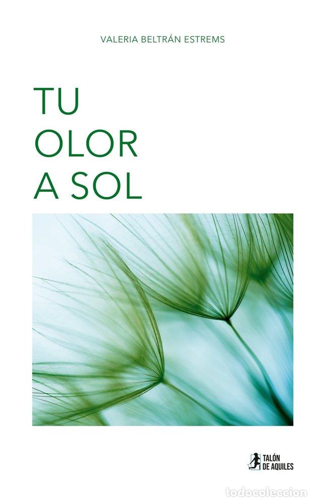 Livres: TU OLOR A SOL - BELTRAN ESTREMS, VALERIA