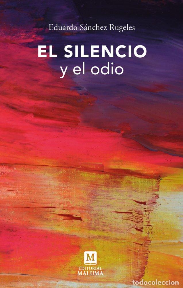 Libri: EL SILENCIO Y EL ODIO - SANCHEZ RUGELES, EDUARDO