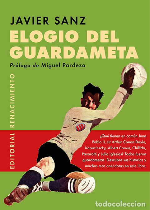 Libri: ELOGIO DEL GUARDAMETA - SANZ, JAVIER