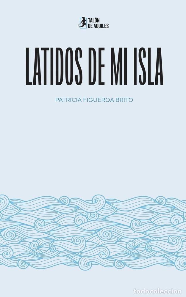 Libros: LATIDOS DE MI ISLA - FIGUEROA BRITO, PATRICIA
