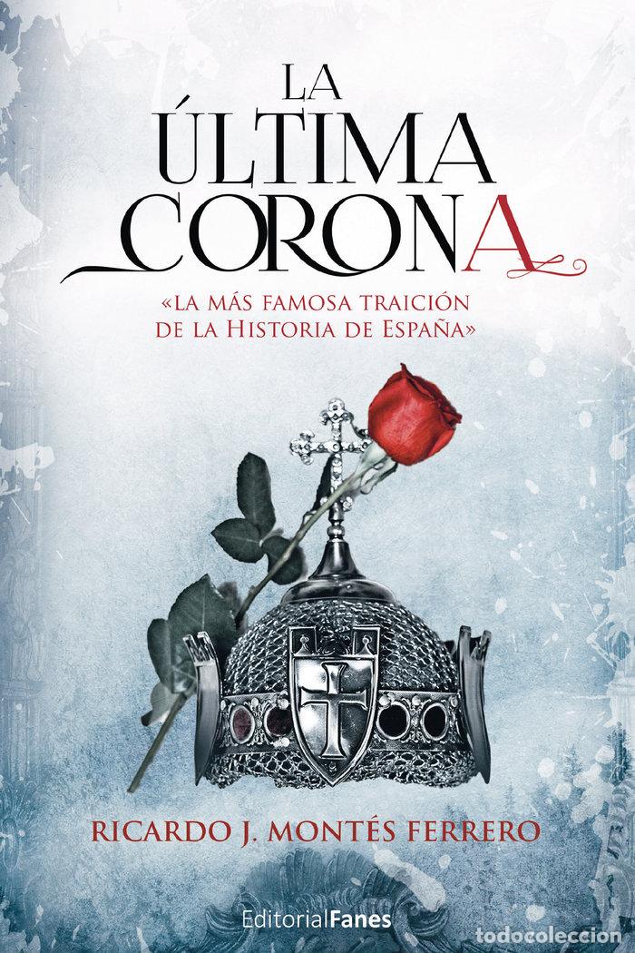 books: LA ULTIMA CORONA - J MONTES FERRERO, RICARDO