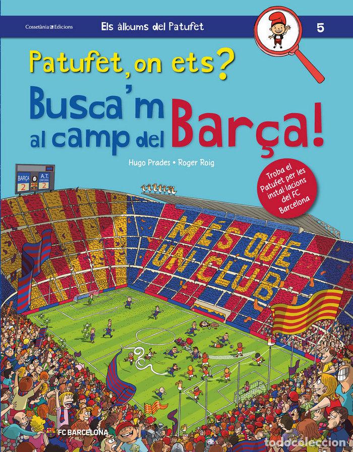 Libri: PATUFET ON ETS BUSCAM AL CAMP DEL BARCA - ROIG, ROGER