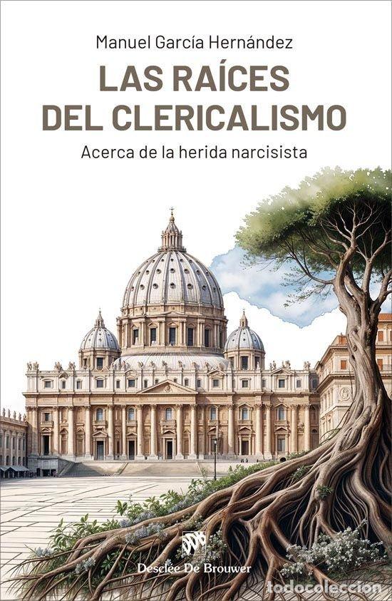 books: LAS RAICES DEL CLERICALISMO - MANUEL GARCIA HERNANDEZ