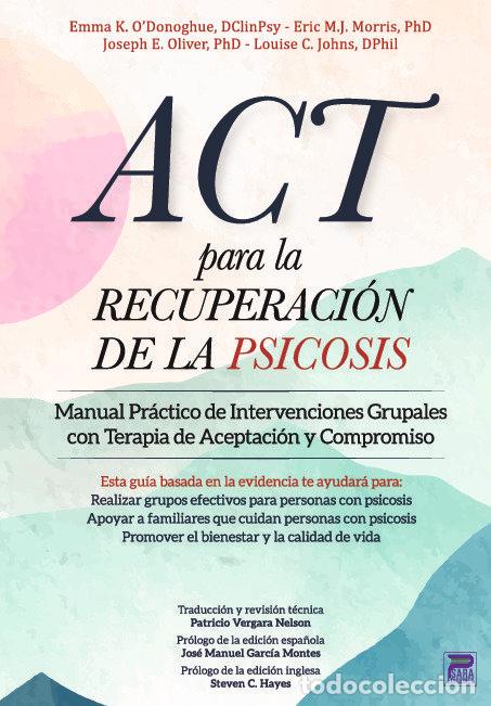 Libros: ACT PARA LA RECUPERACION DE LA PSICOSIS - EMMA K. ODONOGHUE, DCLINPSY ERIC M.J. MO
