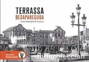 Libros: TERRASSA DESAPAREGUDA - ARXIU FOTOGRAFIC MUNICIPAL