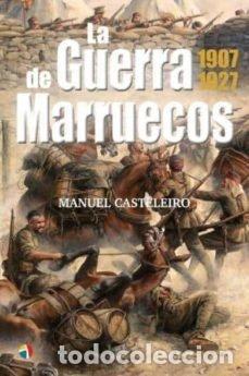Libros: LA GUERRA DE MARRUECOS 1907 1927 - CASTELEIRO, MANUEL