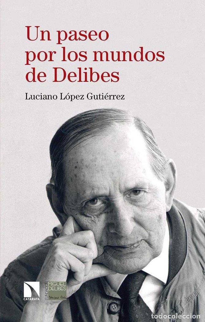 Libros: UN PASEO POR LOS MUNDOS DE DELIBES - LOPEZ GUTIERREZ, LUCIANO