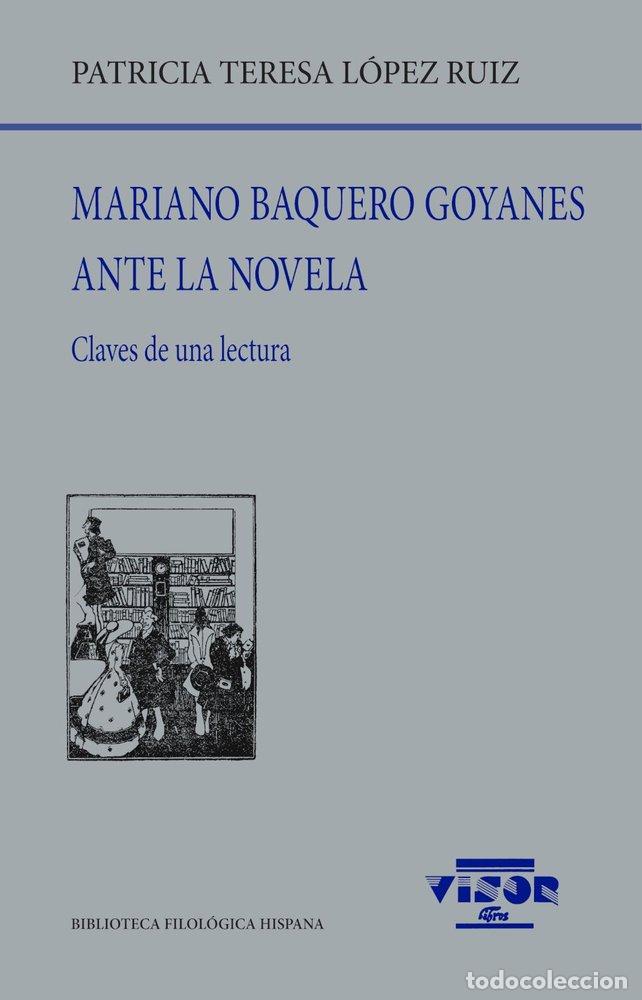 B&uuml;cher: MARIANO BAQUERO GOYANES ANTE LA NOVELA - LOPEZ RUIZ, PATRICIA TERESA