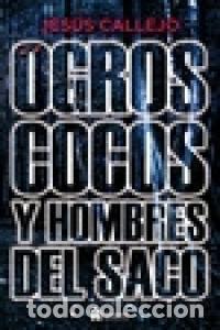 B&uuml;cher: OGROS COCOS Y HOMBRES DEL SACO - CALLEJO, JESUS