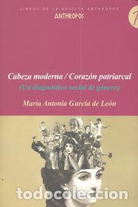 Livros: CABEZA MODERNA CORAZON PATRIARCAL - GARCIA DE LEON, MARIA ANTONIA