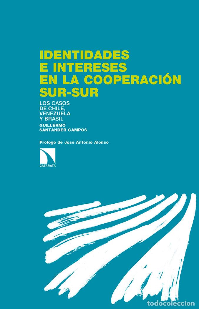 Libri: IDENTIDADES E INTERESES EN LA COOPERACION SUR SUR - SANTANDER CAMPOS, GUILLERMO