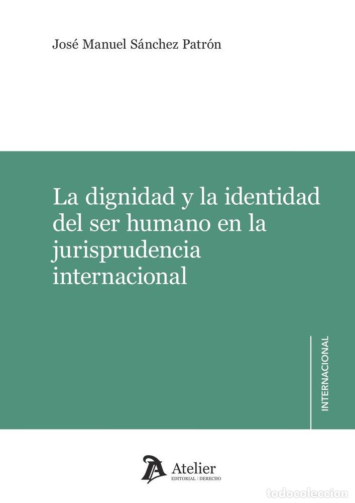 Livros: LA DIGNIDAD Y LA IDENTIDAD DEL SER HUMANO EN LA JURISPRUDEN - JOSE MANUEL SANCHEZ PATRON