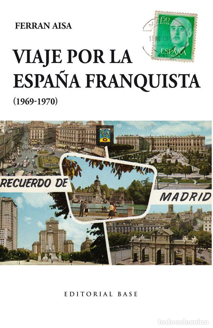 Libri: VIAJE POR LA ESPA&Ntilde;A FRANQUISTA 1969 1970 - AISA I PMPOLS, FERRAN