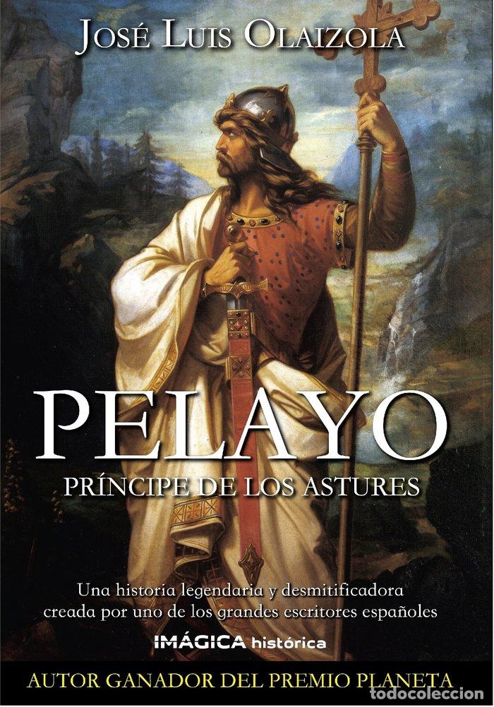Libri: PELAYO PRINCIPE DE LOS ASTURES - OLAIZOLA, JOSE LUIS