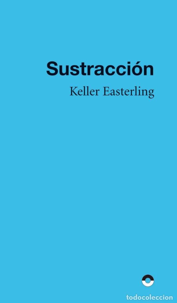 Libros: SUSTRACCION - EASTERLING, KELLER