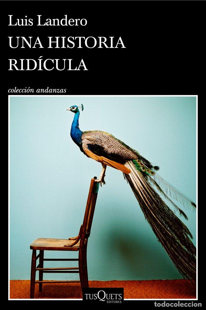 Libros: UNA HISTORIA RIDICULA - LUIS LANDERO