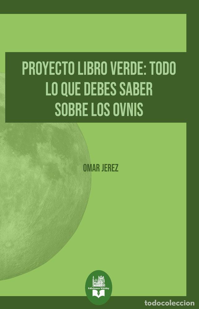 Livros: PROYECTO LIBRO VERDE TODO LO QUE DEBES SABER SOBRE LOS OVNI - JEREZ, OMAR