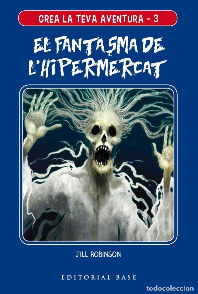 Livros: CREA TU PROPIA AVENTURA 3 EL FANTASMA DEL HIPERMERCADO - ROBINSON, JILL