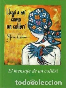 Livros: LLEGO A MI COMO UN COLIBRI - CARBONERO, MARINA