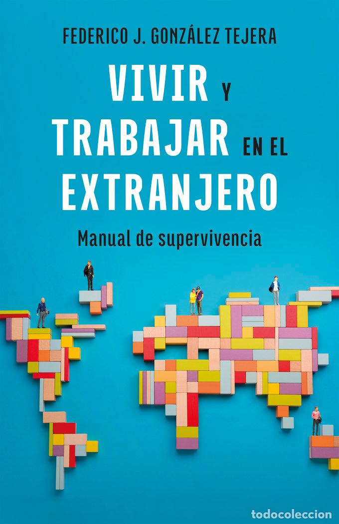 Livros: VIVIR Y TRABAJAR EN EL EXTRANJERO EDICION ACTUALIZADA - GONZALEZ TEJERA, FEDERICO J