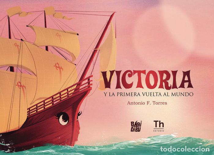 Libri: VICTORIA Y LA PRIMERA VUELTA AL MUNDO - TORRES, ANTONIO F