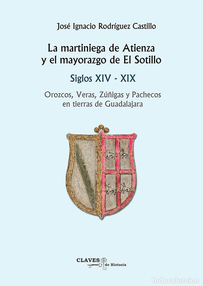 Livros: MARTINIEGA DE ATIENZA Y EL MAYORAZGO DE EL SOTILLO,LA - RODRIGUEZ CASTILLO, JOSE IGNACIO