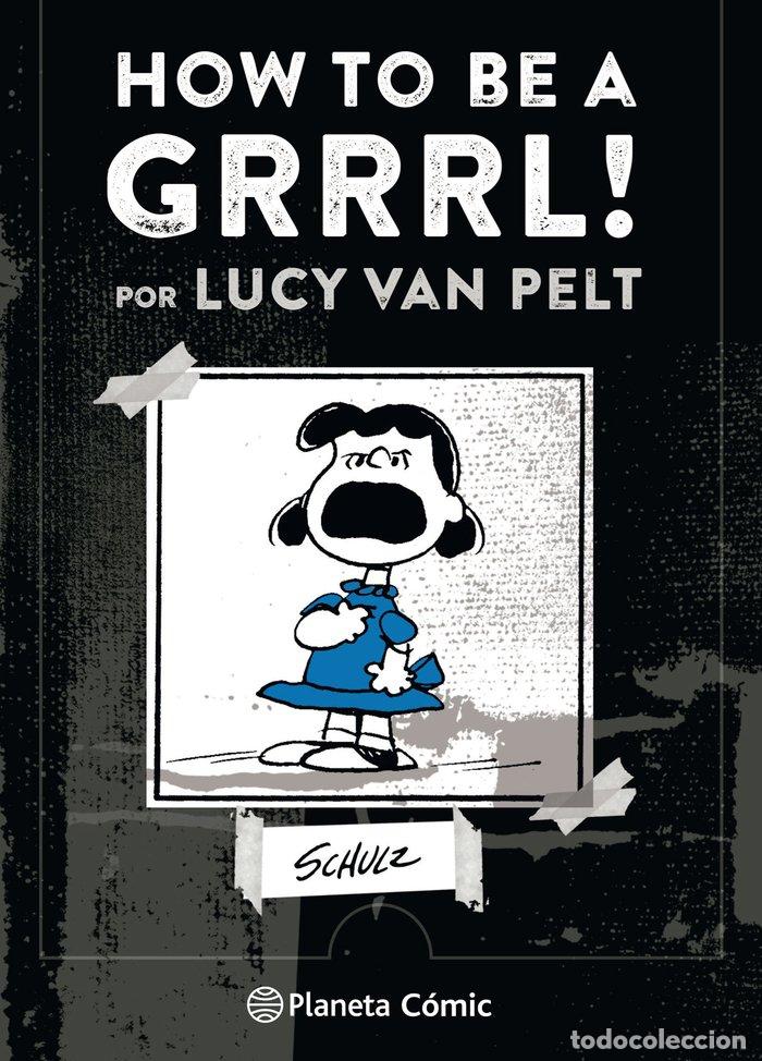 B&uuml;cher: HOW TO BE A GRRRRRL - CHARLES M. SCHULZ