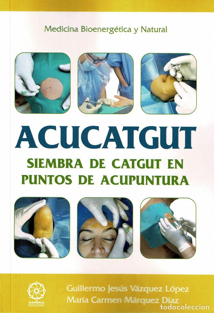 Libros: ACUCATGUT SIEMBRA DE CATGUT EN PUNTOS DE ACUPUNTURA - MARQUEZ DIAZ, MARIA CARMEN