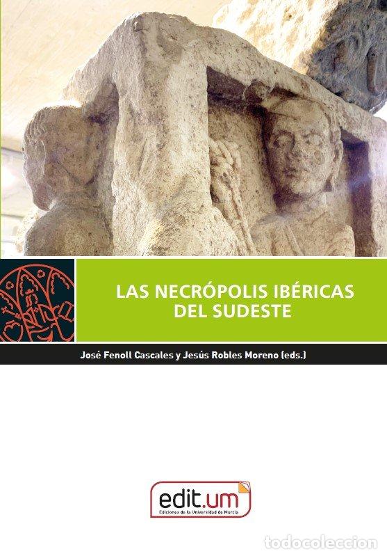Livros: LAS NECROPOLIS IBERICAS DEL SUDESTE - FENOLL CASCALES, JOSE