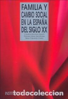 Livres: FAMILIA Y CAMBIO SOCIAL EN LA ESPA&Ntilde;A DEL SIGLO XX - LOPEZ DE HEREDIA, DOLORES